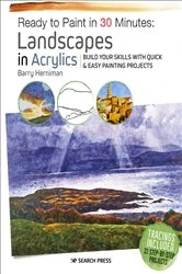 Book cover of Ready to Paint in 30 Minutes: Landscapes in Acrylics by Barry Herniman