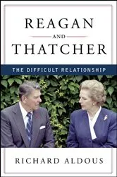 Book cover of Reagan and Thatcher: The Difficult Relationship by Richard Aldous