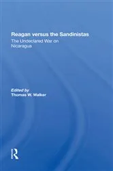 Book cover of Reagan Versus The Sandinistas by Thomas W Walker