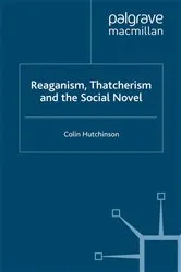 Book cover of Reaganism, Thatcherism and the Social Novel by C. Hutchinson