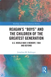 Book cover of Reagan’s “Boys” and the Children of the Greatest Generation by Jonathan M. Bullinger