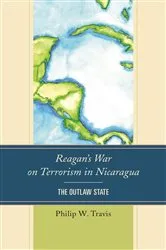 Book cover of Reagan's War on Terrorism in Nicaragua by Philip W. Travis
