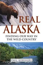 Book cover of Real Alaska by Paul Schullery
