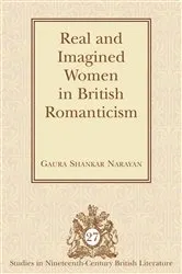 Book cover of Real and Imagined Women in British Romanticism by Gaura Shankar Narayan