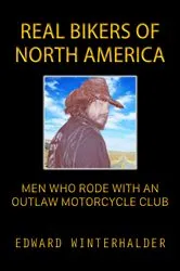 Book cover of Real Bikers Of North America by Edward Winterhalder