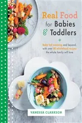 Book cover of Real Food for Babies and Toddlers by Vanessa Clarkson