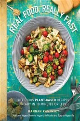 Book cover of Real Food, Really Fast by Hannah Kaminsky