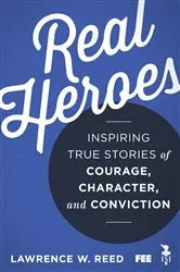 Book cover of Real Heroes by Lawrence W Reed