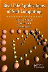 Book cover of Real Life Applications of Soft Computing by Anupam Shukla