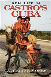 Book cover of Real life in Castro's Cuba by Catherine Moses