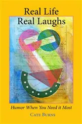 Book cover of Real Life - Real Laughs by Cate Burns