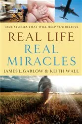 Book cover of Real Life, Real Miracles by James L. Garlow