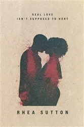 Book cover of Real Love Isn't Supposed to Hurt by Sutton, Rhea,