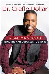 Book cover of Real Manhood by Dr. Creflo Dollar