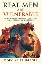 Book cover of Real Men Are Vulnerable by Doug Kellenberger