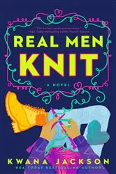 Book cover of Real Men Knit by Kwana Jackson