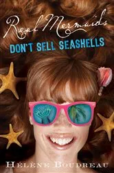 Book cover of Real Mermaids Don't Sell Seashells by Helene Boudreau
