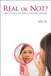 Book cover of Real Or Not? Health Scams And Beauty Fallacies Exposed by Unknown