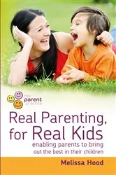 Book cover of Real Parenting for Real Kids by Melissa Hood