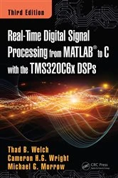 Book cover of Real-Time Digital Signal Processing from MATLAB to C with the TMS320C6x DSPs (3rd ed.) by Thad B. Welch