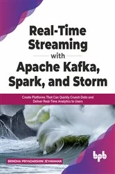 Book cover of Real-Time Streaming with Apache Kafka, Spark, and Storm by Brindha Priyadarshini Jeyaraman
