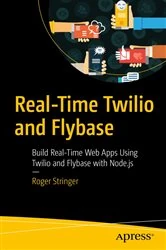 Book cover of Real-Time Twilio and Flybase by Roger Stringer