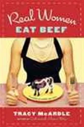 Book cover of Real Women Eat Beef by Tracy McArdle