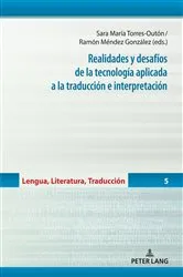 Book cover of Realidades y desafíos de la tecnología aplicada a la traducción e interpretación by María del Carmen Balbuena Torezano