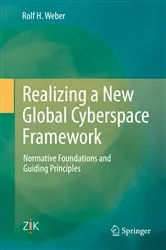 Book cover of Realizing a New Global Cyberspace Framework by Rolf H. Weber