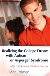 Book cover of Realizing the College Dream with Autism or Asperger Syndrome by Ann Palmer