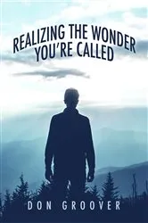 Book cover of Realizing the Wonder - You're Called by Don Groover