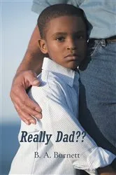 Book cover of Really Dad?? by B. A. Burnett