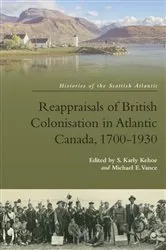 Book cover of Reappraisals of British Colonisation in Atlantic Canada, 1700-1930 by Karly Kehoe