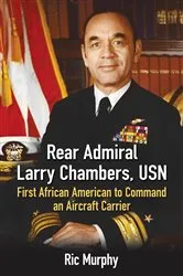 Book cover of Rear Admiral Larry Chambers, USN by Ric Murphy