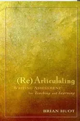 Book cover of Rearticulating Writing Assessment for Teaching and Learning by Brian Huot