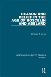 Book cover of Reason and Belief in the Age of Roscelin and Abelard by Constant J. Mews