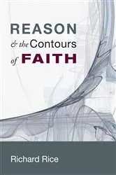 Book cover of Reason & the Contours of Faith by Richard Rice
