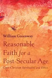 Book cover of Reasonable Faith for a Post-Secular Age by William Greenway