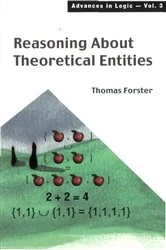 Book cover of Reasoning About Theoretical Entities by Thomas E Forster