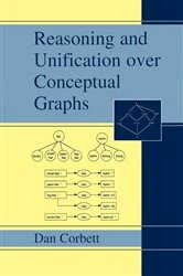 Book cover of Reasoning and Unification over Conceptual Graphs by Dan Corbett