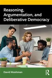 Book cover of Reasoning, Argumentation, and Deliberative Democracy by David Moshman
