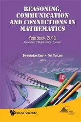 Book cover of Reasoning, Communication And Connections In Mathematics: Yearbook 2012, Association Of Mathematics Educators by Berinderjeet Kaur