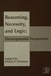 Book cover of Reasoning, Necessity, and Logic by Willis F. Overton
