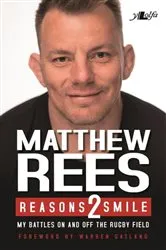 Book cover of Reasons 2 Smile - My Battles on and off the Rugby Field by Matthew Rees