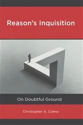Book cover of Reason’s Inquisition by Christopher A. Colmo