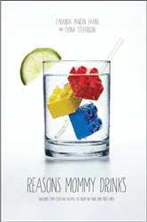 Book cover of Reasons Mommy Drinks by Lyranda Martin-Evans
