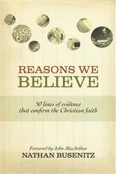 Book cover of Reasons We Believe (Foreword by John MacArthur) by Nathan Busenitz