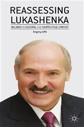 Book cover of Reassessing Lukashenka by G. Ioffe