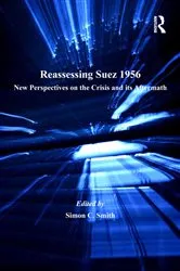 Book cover of Reassessing Suez 1956 by Simon C. Smith