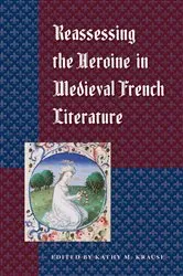 Book cover of Reassessing the Heroine in Medieval French Literature by Kathy M. Krause